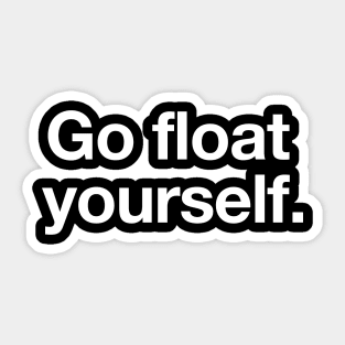 Go Float Yourself Sticker
